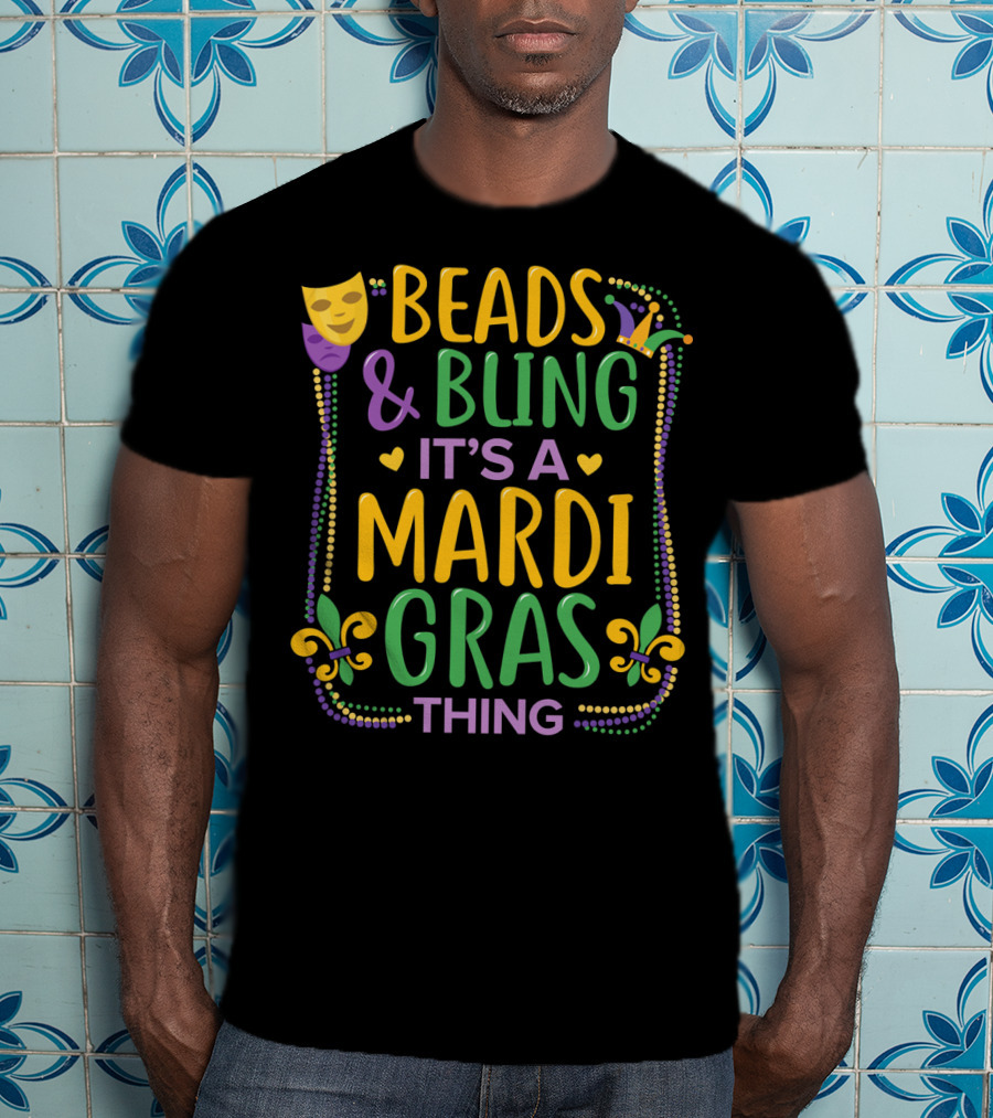 Beads And Bling It's A Mardi Gras Thing T-Shirt