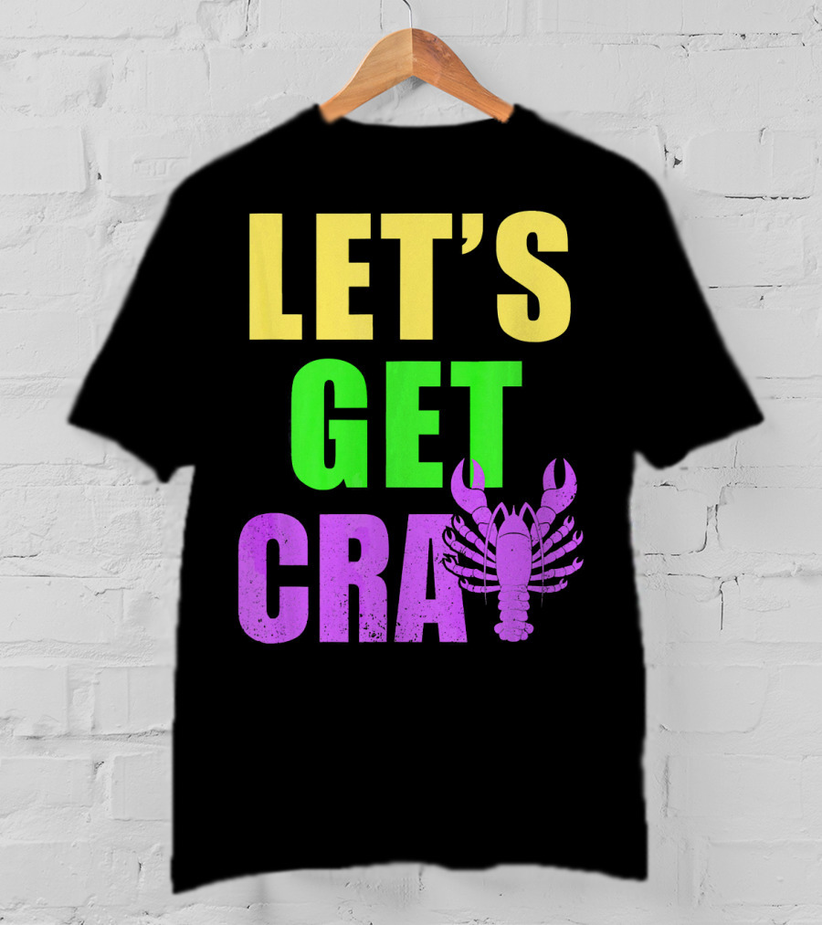 Let's Get Cray Mardi Gras Party Funny With Crawfish T-Shirt