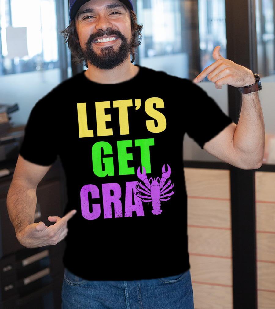 Let's Get Cray Mardi Gras Party Funny With Crawfish T-Shirt