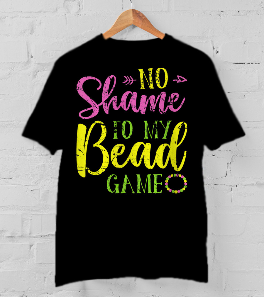 No Shame To My Bead Game Mardi Gras Carnival T-Shirt