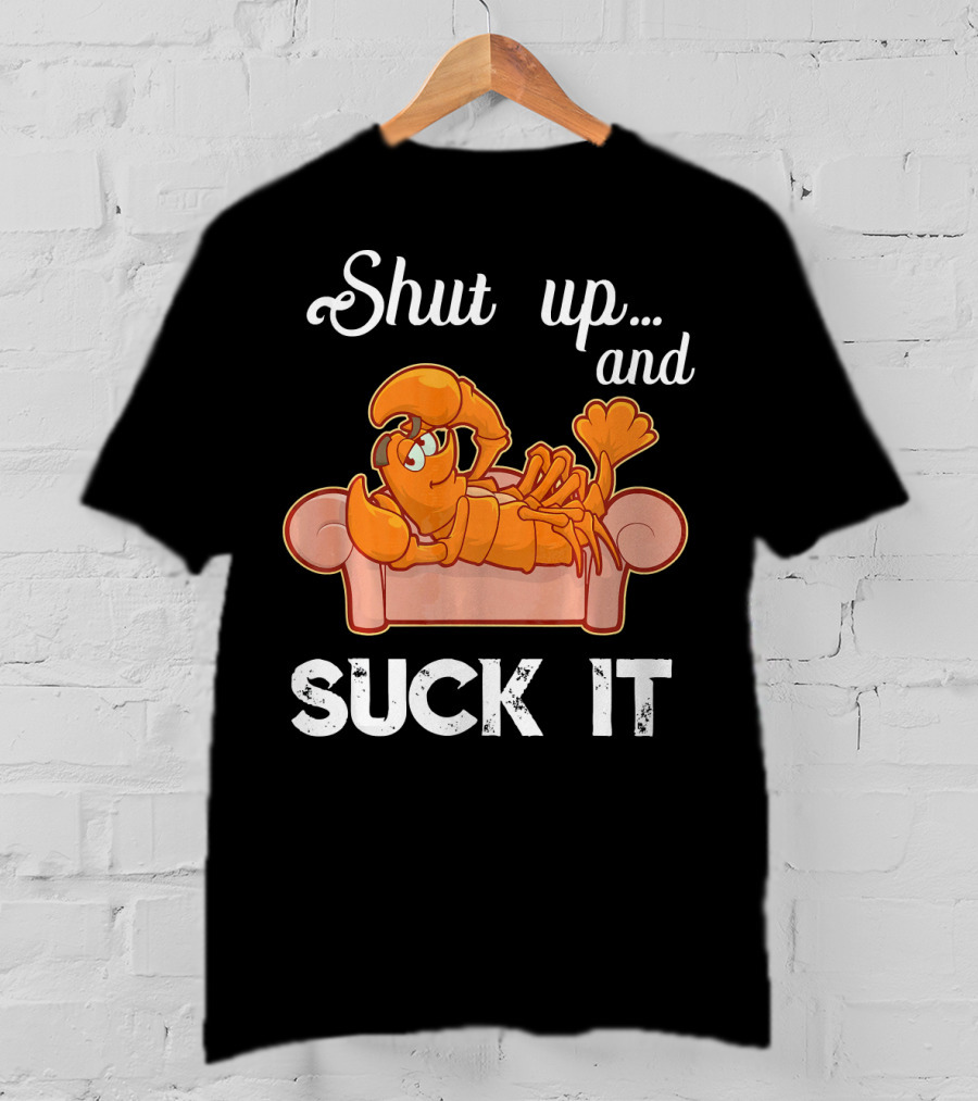 Shut Up And Suck It Cajun Lobster Lounge T-Shirt