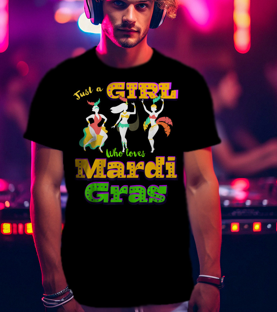 Just A Girl Who Loves Mardi Gras With Dancers And Costumes T-Shirt