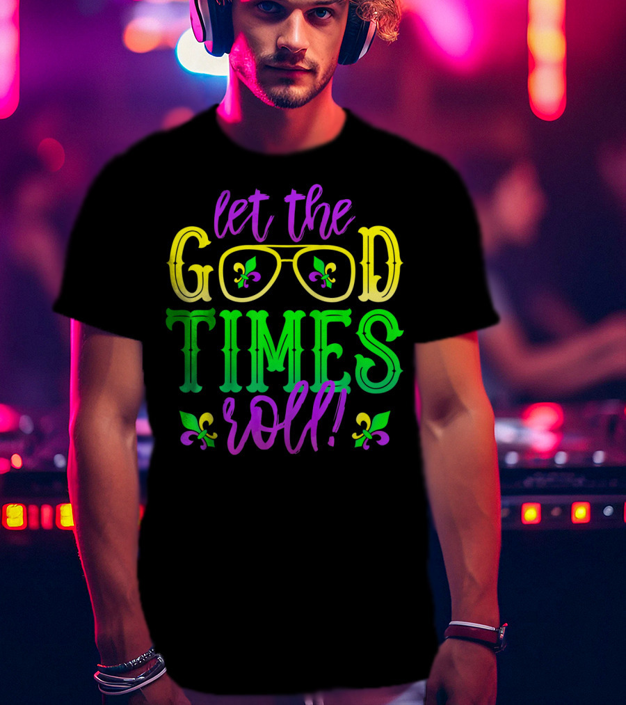 Let The Good Times Roll Mardi Gras Fleur De Lis Glasses T-Shirt