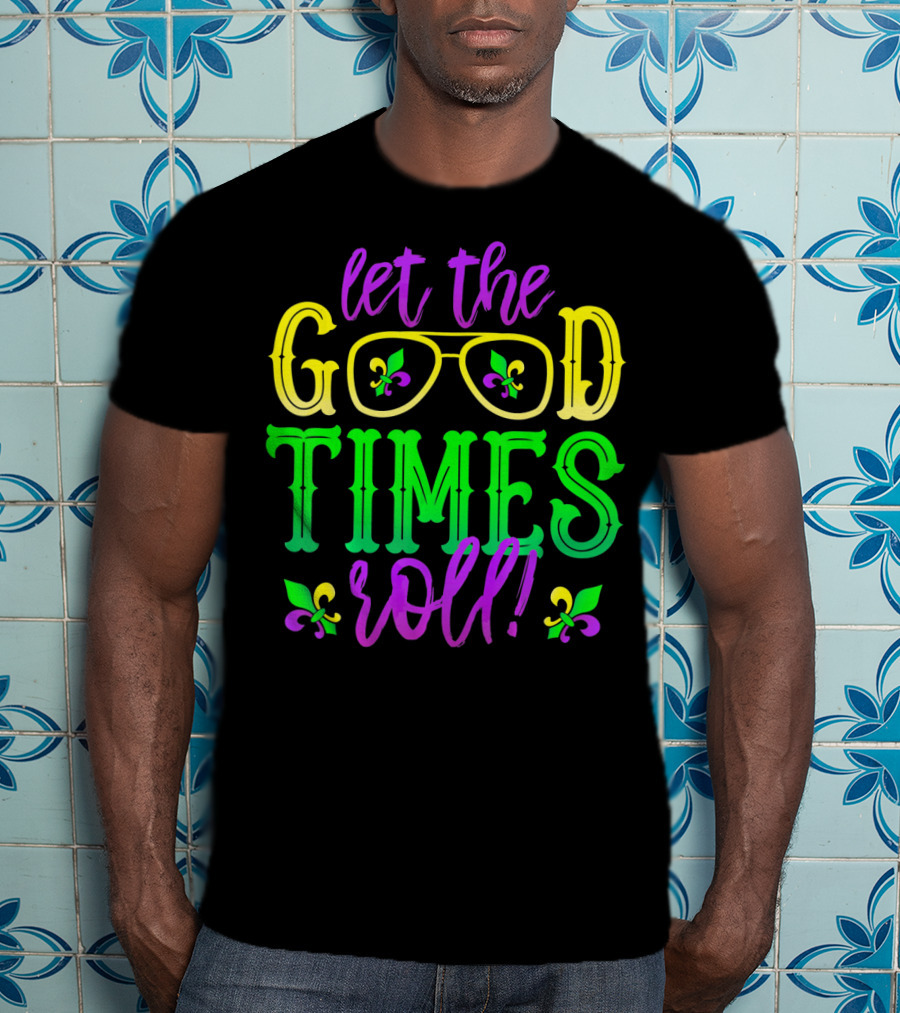 Let The Good Times Roll Mardi Gras Fleur De Lis Glasses T-Shirt