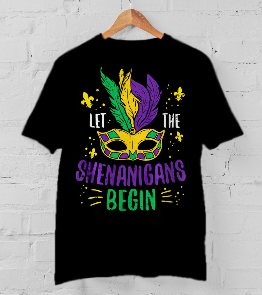 Mardi Gras Mask Let The Shenanigans Begin Fleur-de-Lis Feathers T-Shirt