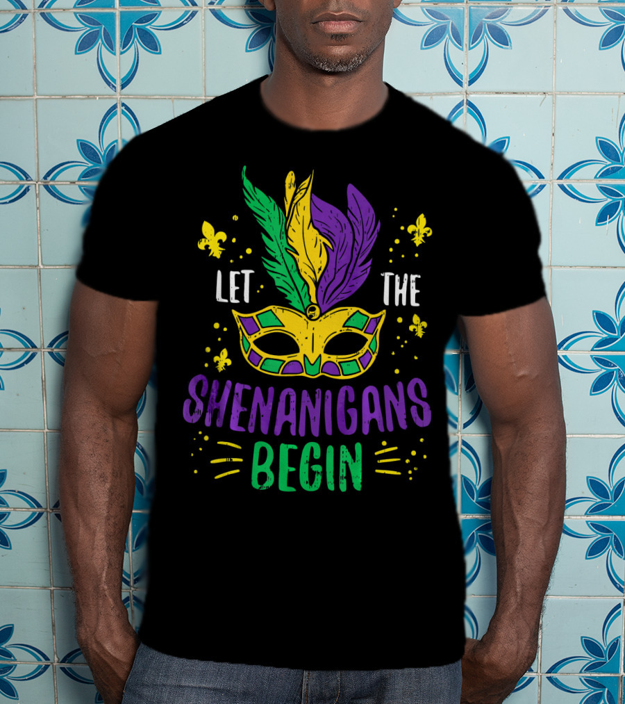 Mardi Gras Mask Let The Shenanigans Begin Fleur-de-Lis Feathers T-Shirt