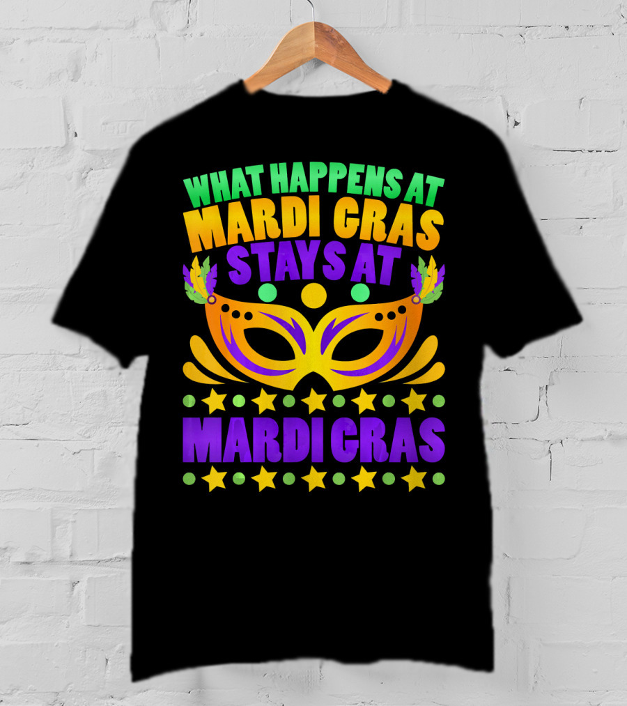 What Happens At Mardi Gras Stays At Mardi Gras Mask Stars T-Shirt