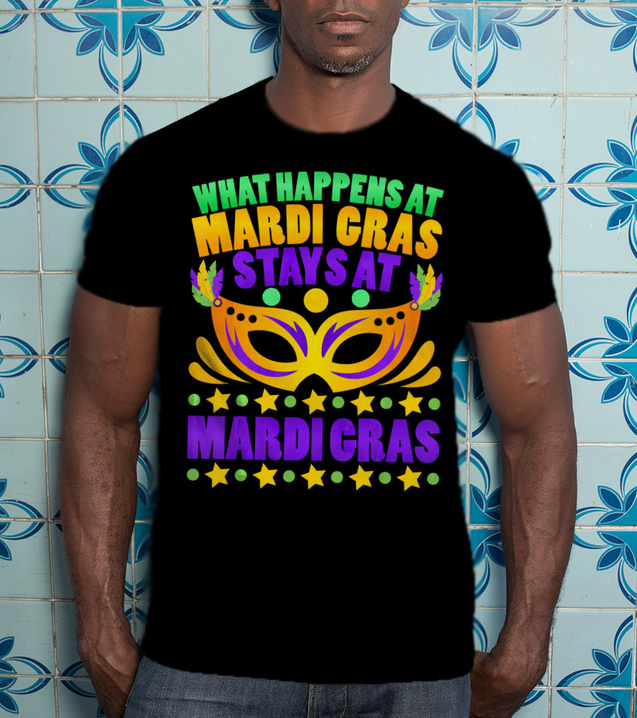 What Happens At Mardi Gras Stays At Mardi Gras Mask Stars T-Shirt