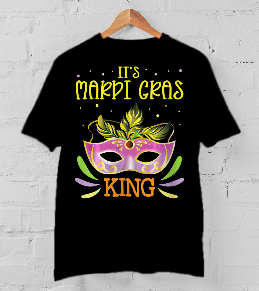 It's Mardi Gras King Mask T-Shirt