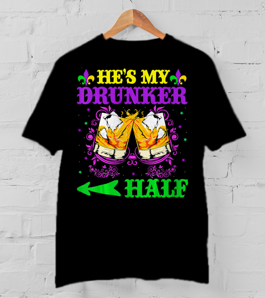 He's My Drunker Half Mardi Gras Fleur-de-Lis Cheers T-Shirt