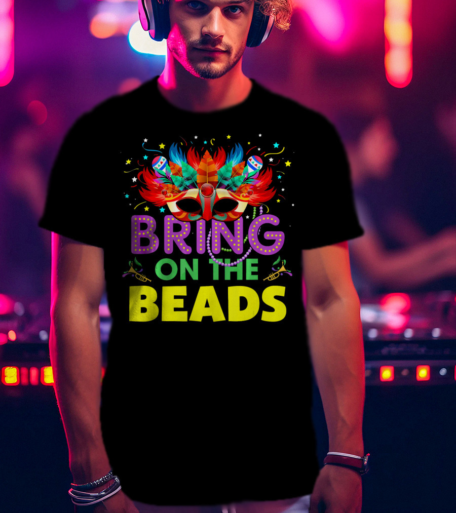Bring On The Beads Mardi Gras Costume Mask Feathers Beads T-Shirt