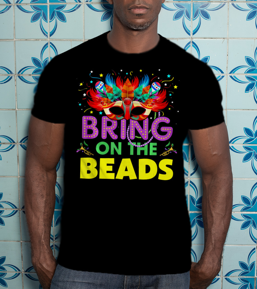 Bring On The Beads Mardi Gras Costume Mask Feathers Beads T-Shirt