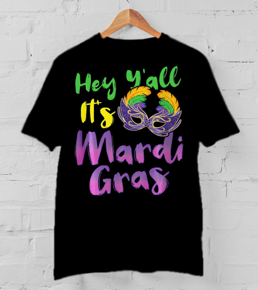 Hey Y'all It's Mardi Gras Mask T-Shirt