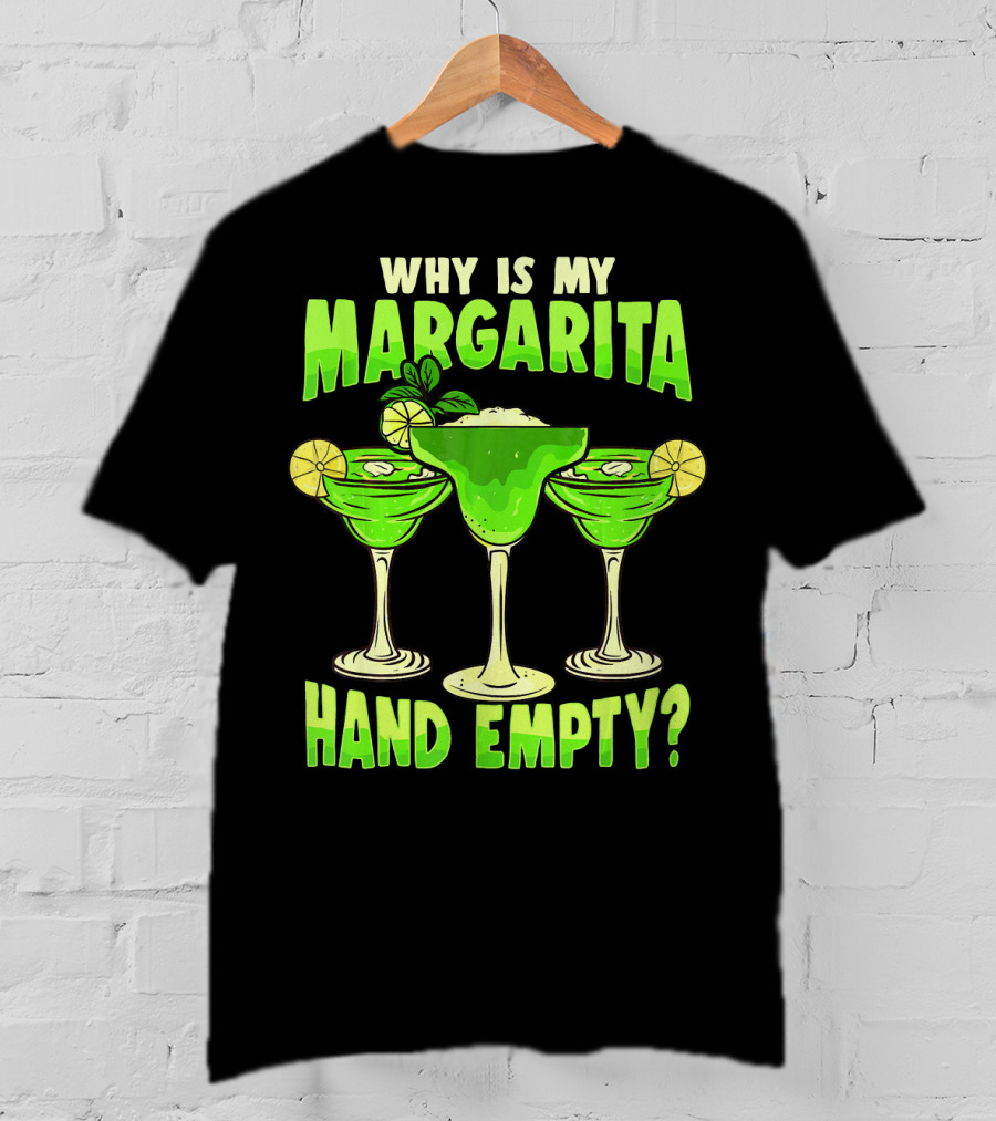 Why Is My Margarita Hand Empty Mardi Gras T-Shirt