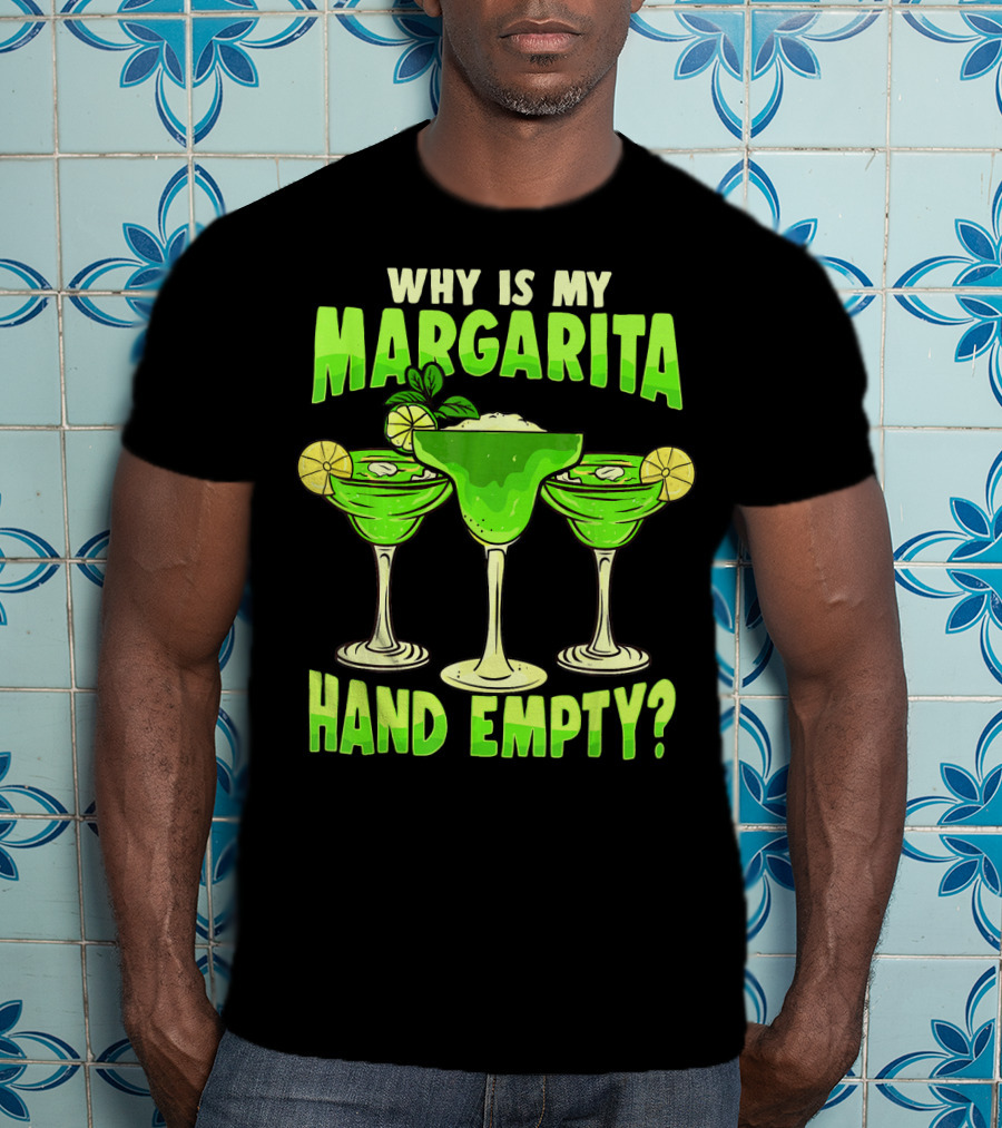 Why Is My Margarita Hand Empty Mardi Gras T-Shirt