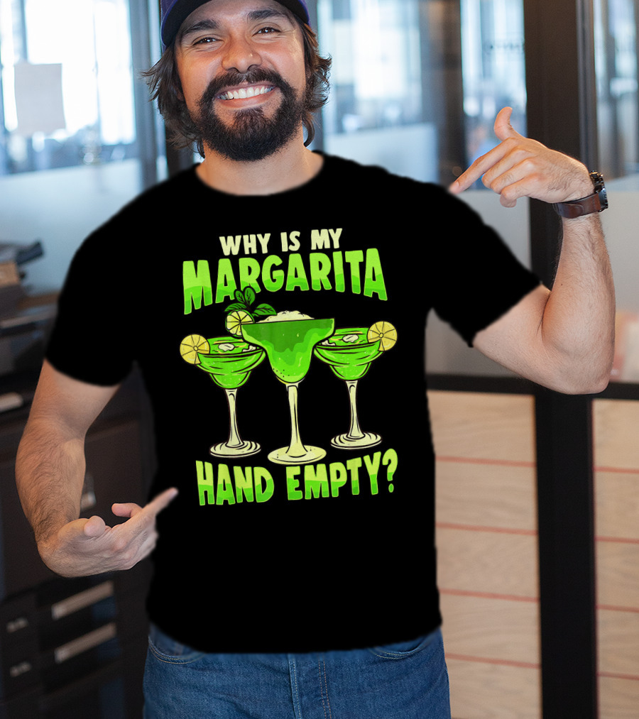 Why Is My Margarita Hand Empty Mardi Gras T-Shirt