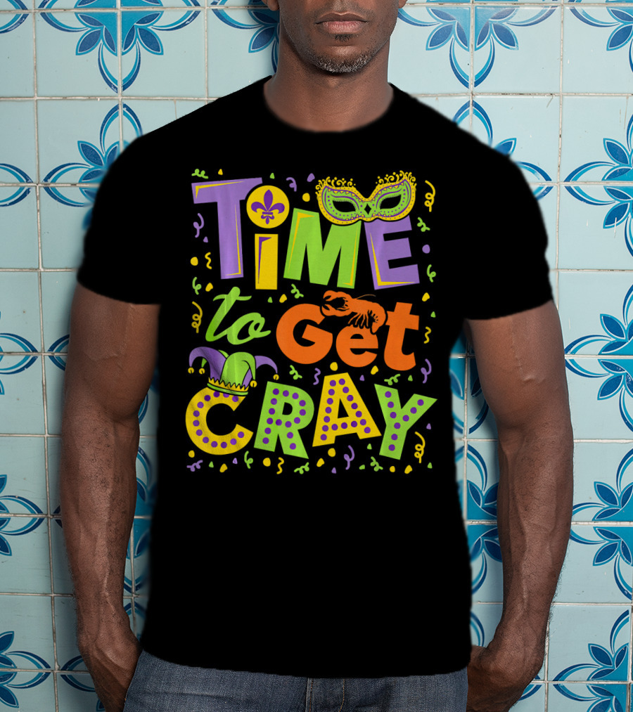 Time To Get Cray Mardi Gras Mask Fleur-de-Lis Jester Lobster Confetti T-Shirt