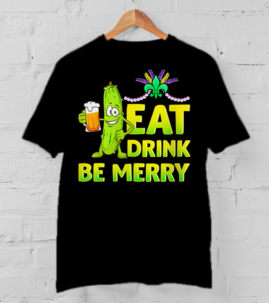 Eat Drink Be Merry Funny Mardi Gras Pickle With Beer And Fleur-de-Lis T-Shirt