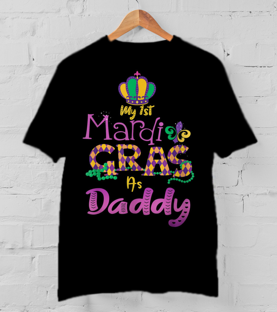 My 1st Mardi Gras As Daddy Crown Beads Fleur-De-Lis T-Shirt