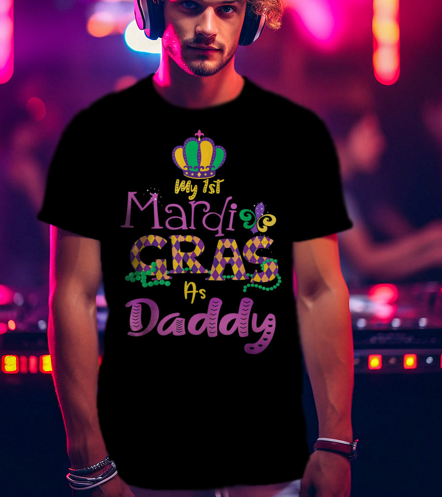 My 1st Mardi Gras As Daddy Crown Beads Fleur-De-Lis T-Shirt