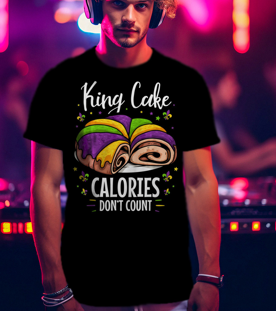 King Cake Calories Don't Count Mardi Gras Fleur De Lis T-Shirt