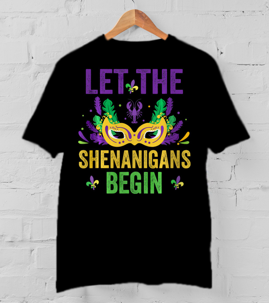 Let The Shenanigans Begin Mardi Gras Mask And Crawfish Fleur-de-Lis Festival Fun T-Shirt
