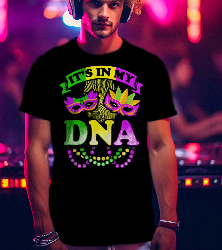 It's In My DNA Beads And Mask Mardi Gras Fun T-Shirt