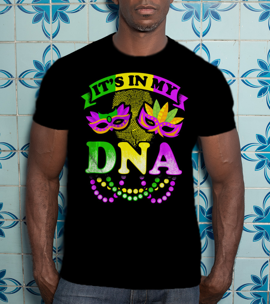 It's In My DNA Beads And Mask Mardi Gras Fun T-Shirt