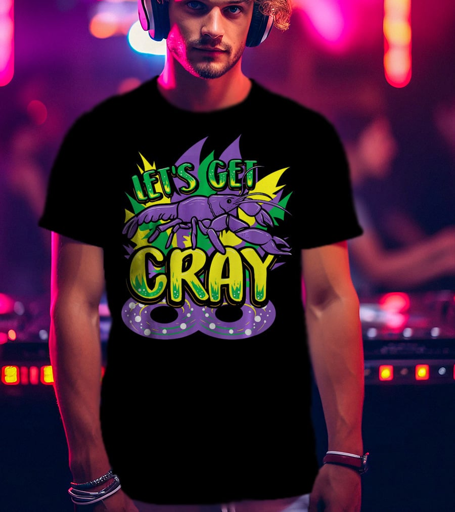 Let's Get Cray Mardi Gras Crawfish Parade Novelty T-Shirt