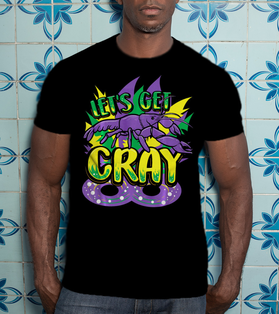 Let's Get Cray Mardi Gras Crawfish Parade Novelty T-Shirt