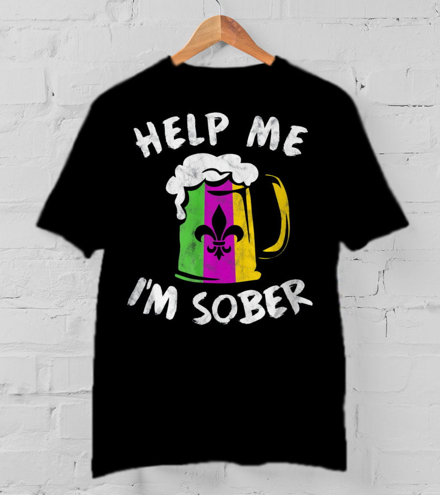 Help Me I'm Sober Fleur-de-Lis Mardi Gras Beer Mug T-Shirt