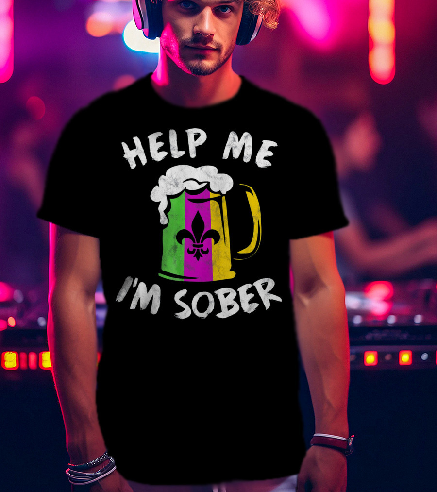 Help Me I'm Sober Fleur-de-Lis Mardi Gras Beer Mug T-Shirt