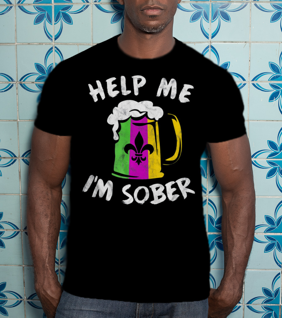 Help Me I'm Sober Fleur-de-Lis Mardi Gras Beer Mug T-Shirt