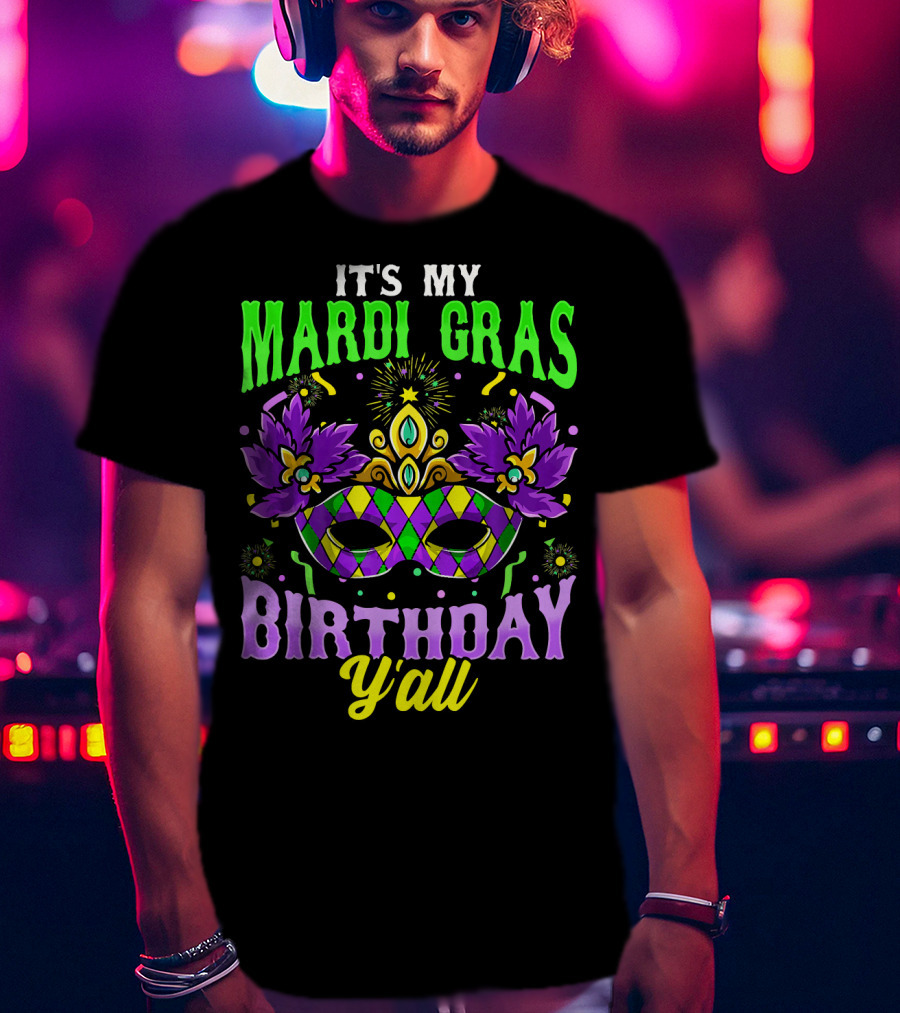 It's My Mardi Gras Birthday Y'all Colorful Mask T-Shirt