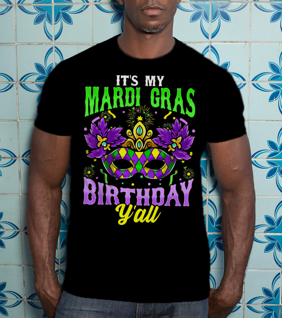 It's My Mardi Gras Birthday Y'all Colorful Mask T-Shirt