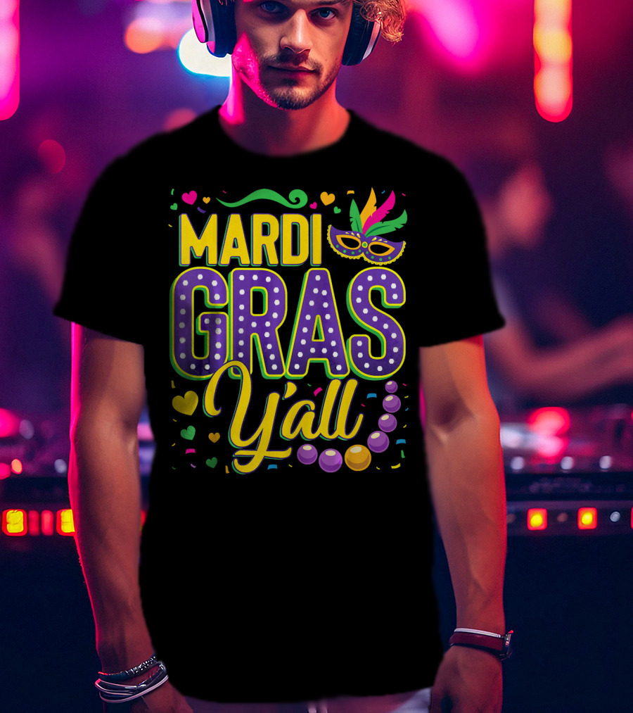 Mardi Gras Y'all Mask Beads Confetti T-Shirt