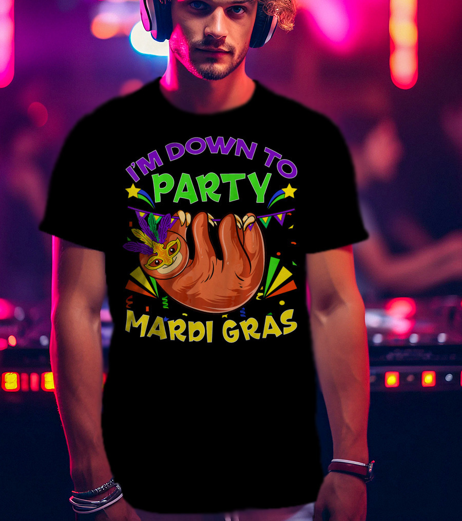 I'm Down To Party Mardi Gras Sloth Feathers T-Shirt