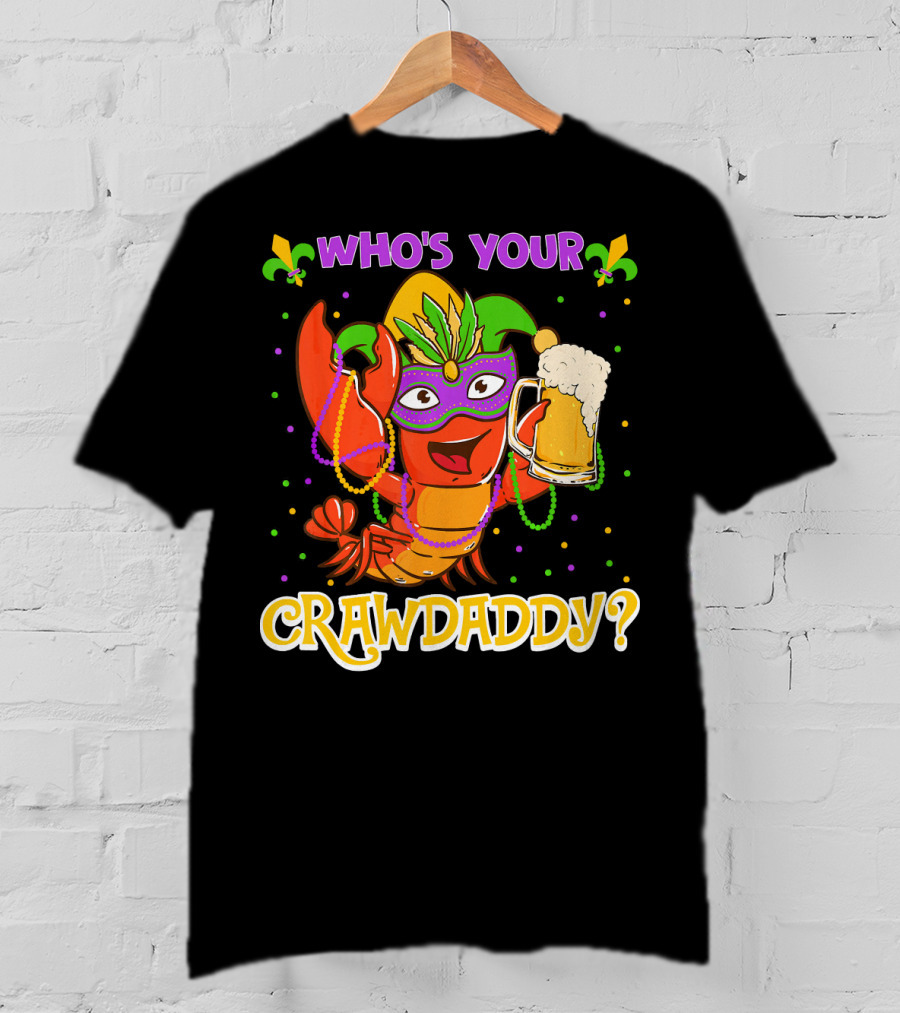 Who's Your Crawdaddy Crawfish Mardi Gras T-Shirt