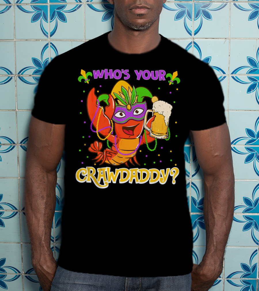 Who's Your Crawdaddy Crawfish Mardi Gras T-Shirt