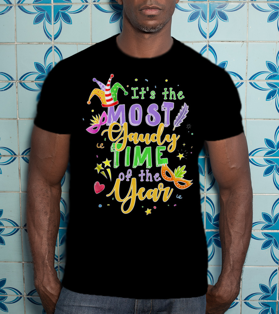 It's The Most Gaudy Time Of The Year Mard Mardi Gras Jester Mask Feather T-Shirt