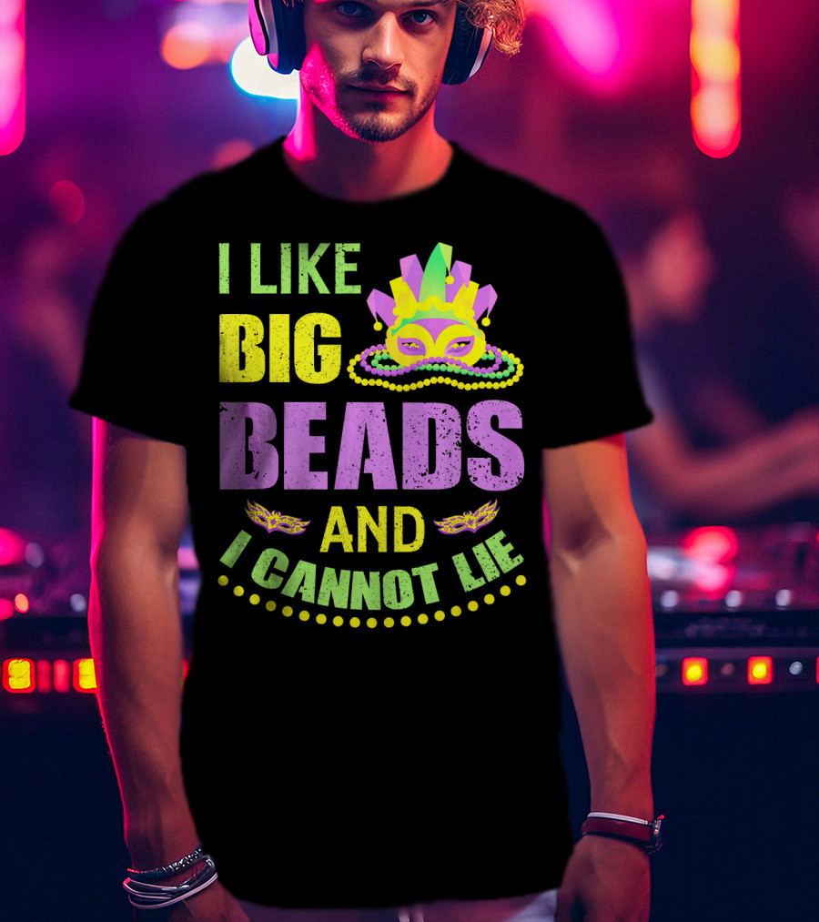 I Like Big Beads Mardi Gras Parade Mask And I Cannot Lie T-Shirt
