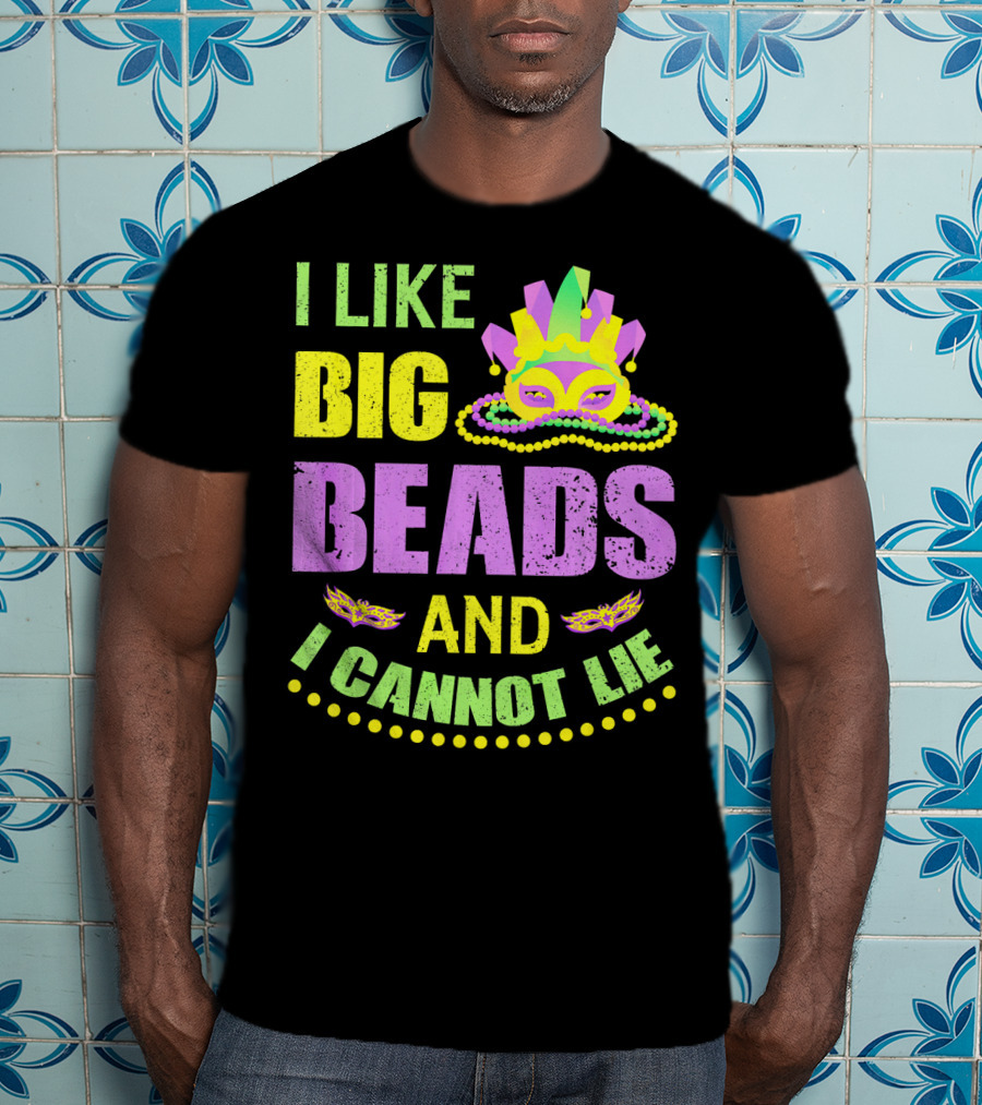 I Like Big Beads Mardi Gras Parade Mask And I Cannot Lie T-Shirt