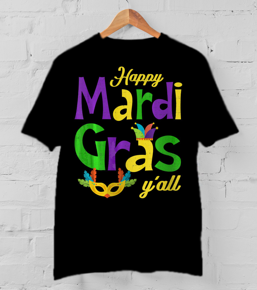 Happy Mardi Gras Y'all Jester Hat And Feather Mask T-Shirt