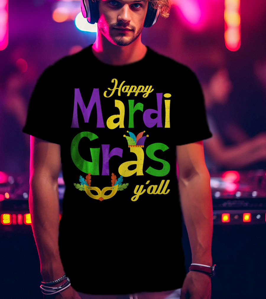 Happy Mardi Gras Y'all Jester Hat And Feather Mask T-Shirt