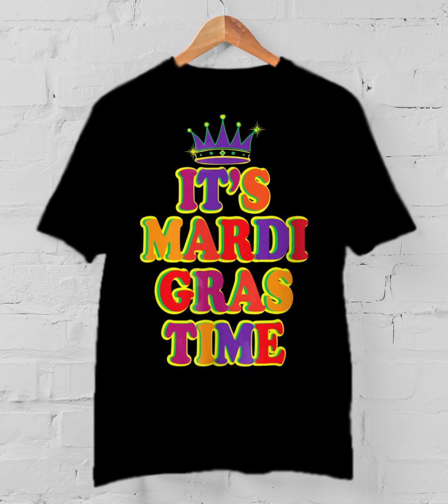 It's Mardi Gras Time Mardi Gras Crown Bright Colors T-Shirt