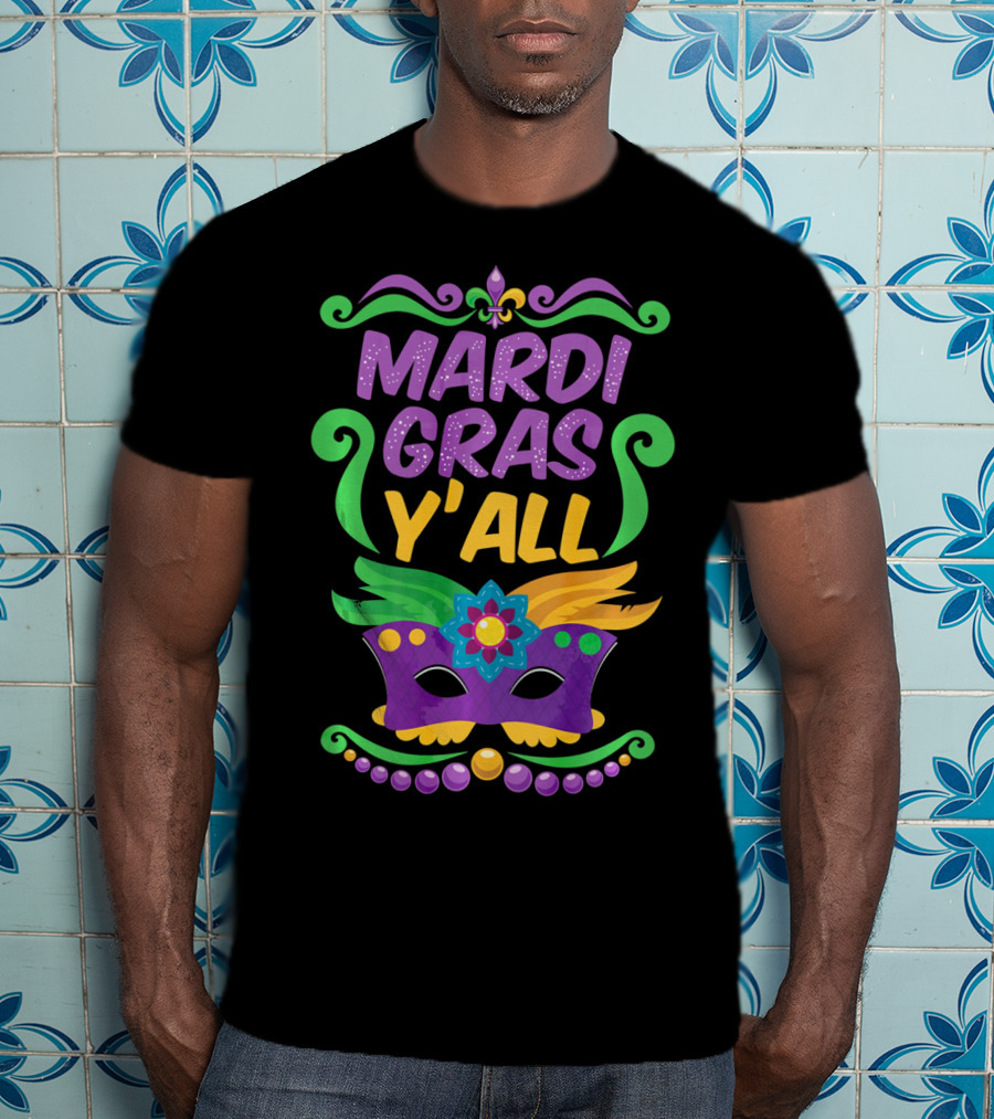 Mardi Gras Y'all Mask Fleur-de-lis Colors T-Shirt