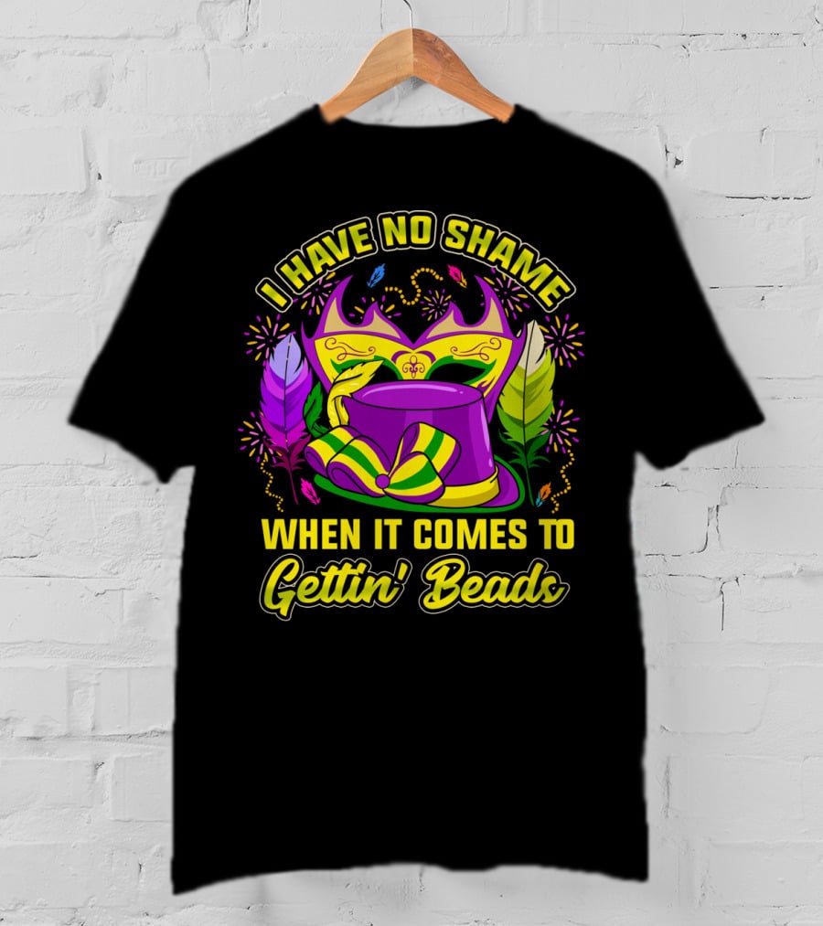 I Have No Shame When It Comes To Gettin' Beads Mardi Gras Hat And Masks T-Shirt