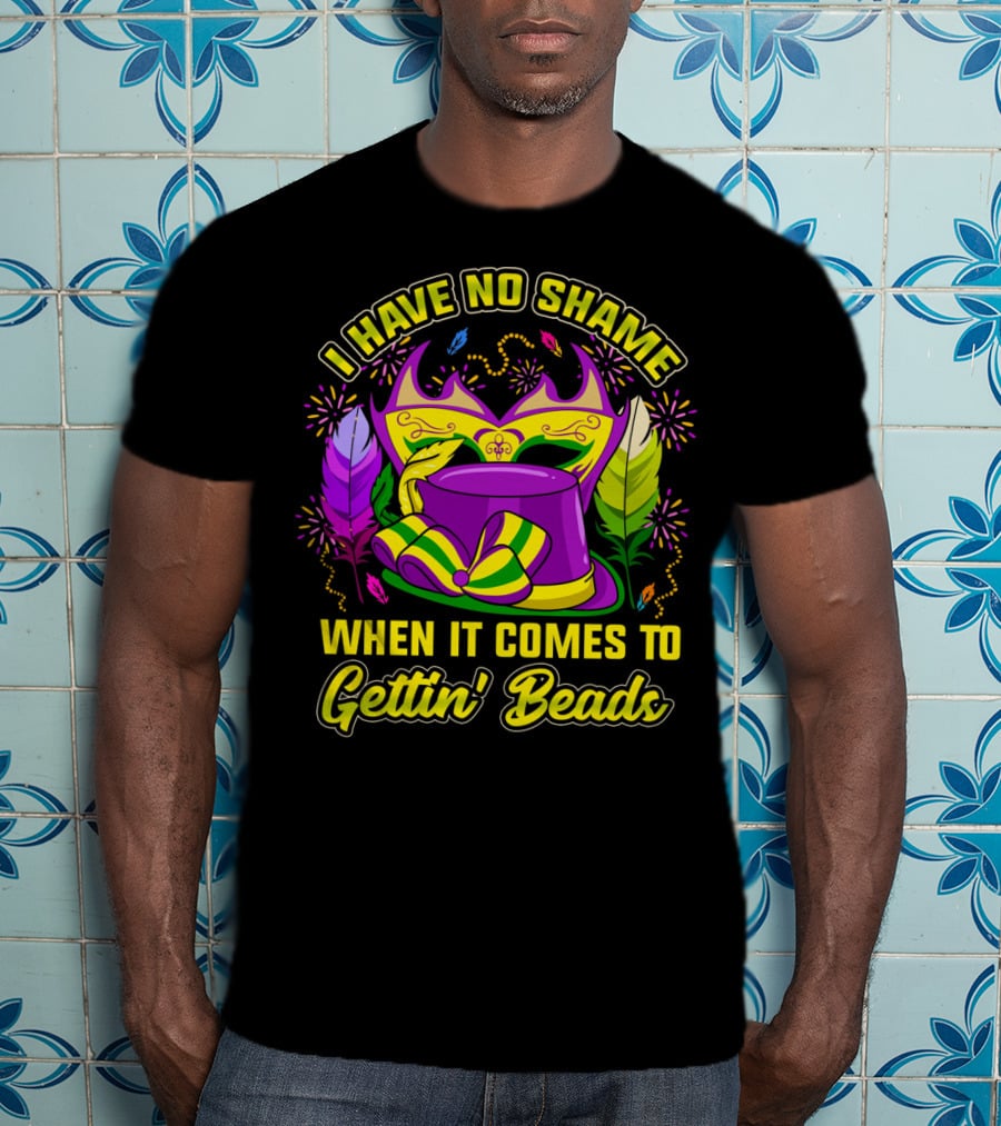 I Have No Shame When It Comes To Gettin' Beads Mardi Gras Hat And Masks T-Shirt