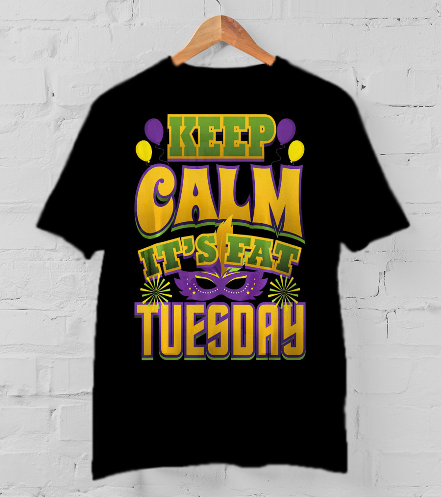 Keep Calm It's Fat Tuesday Mardi Gras Mask And Balloons T-Shirt