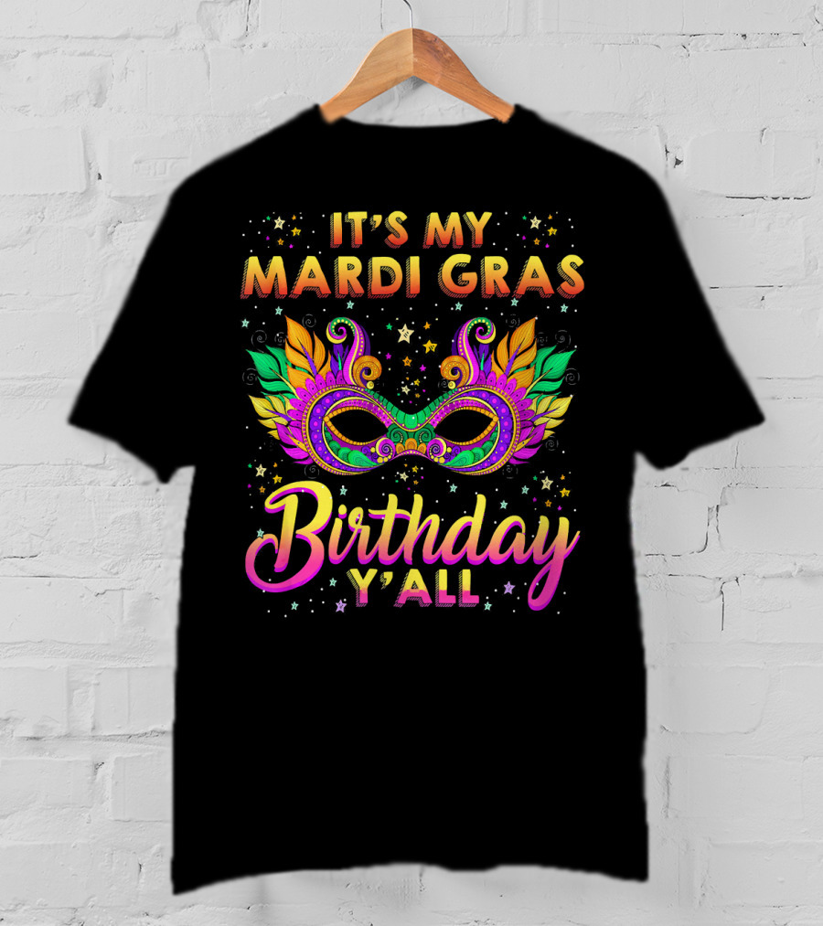 Its My Mardi Gras Birthday Y'all T-Shirt